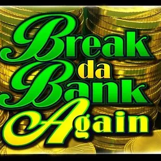 Break da Bank Again